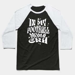 In My Football Mom Era Baseball T-Shirt